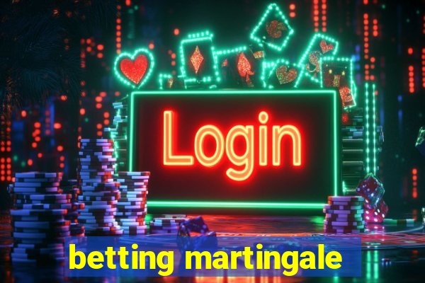 betting martingale