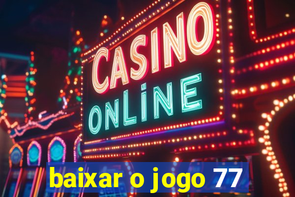 baixar o jogo 77