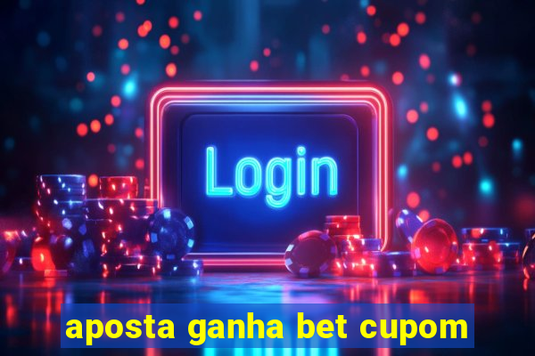 aposta ganha bet cupom