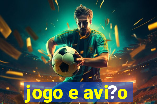 jogo e avi?o