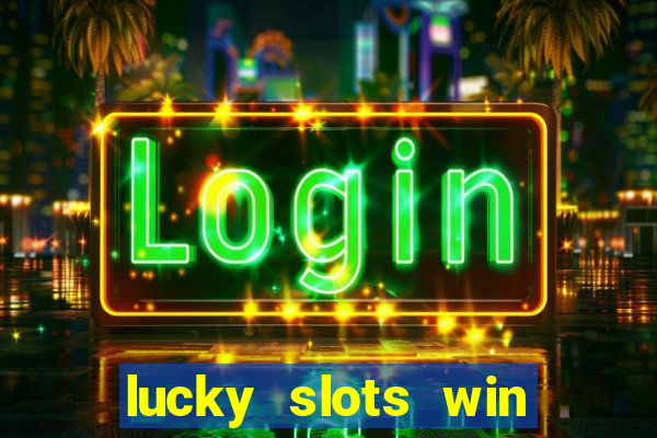 lucky slots win real cash paytm