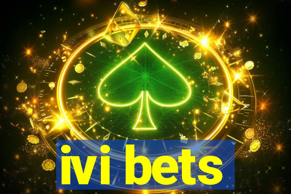 ivi bets