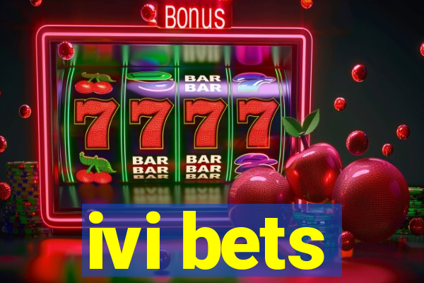 ivi bets