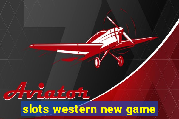 slots western new game