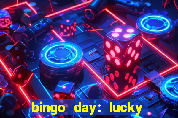 bingo day: lucky to win