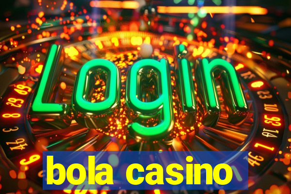 bola casino