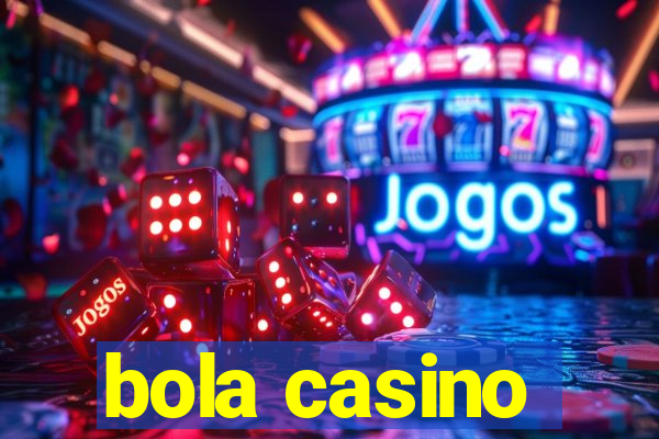 bola casino