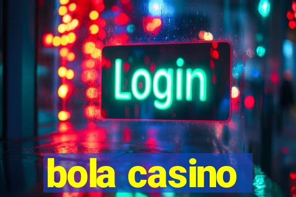 bola casino