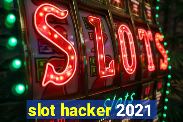 slot hacker 2021