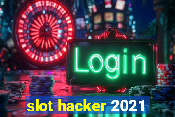 slot hacker 2021