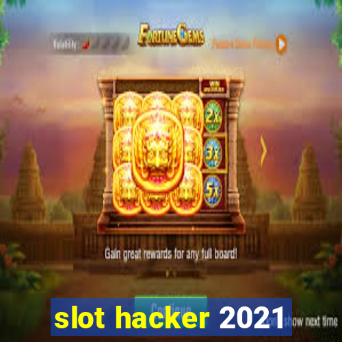 slot hacker 2021