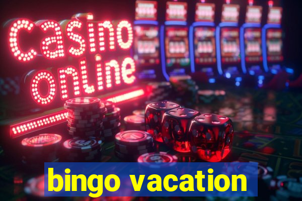 bingo vacation