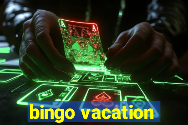 bingo vacation