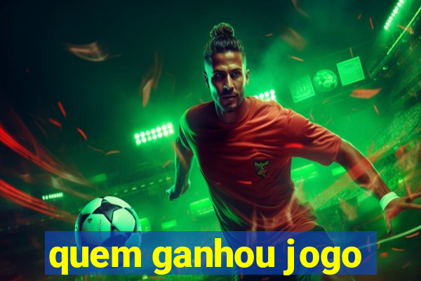 quem ganhou jogo