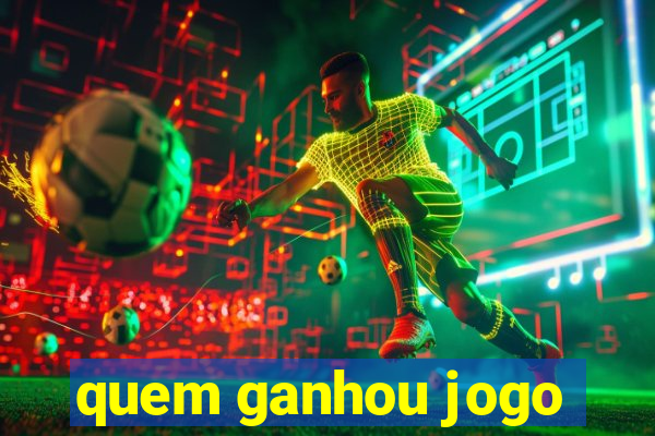 quem ganhou jogo