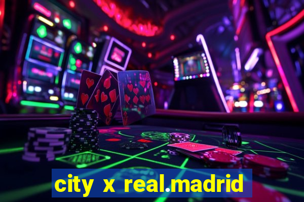 city x real.madrid