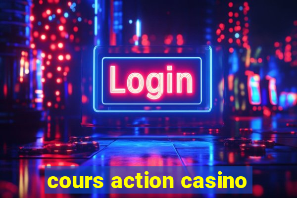 cours action casino