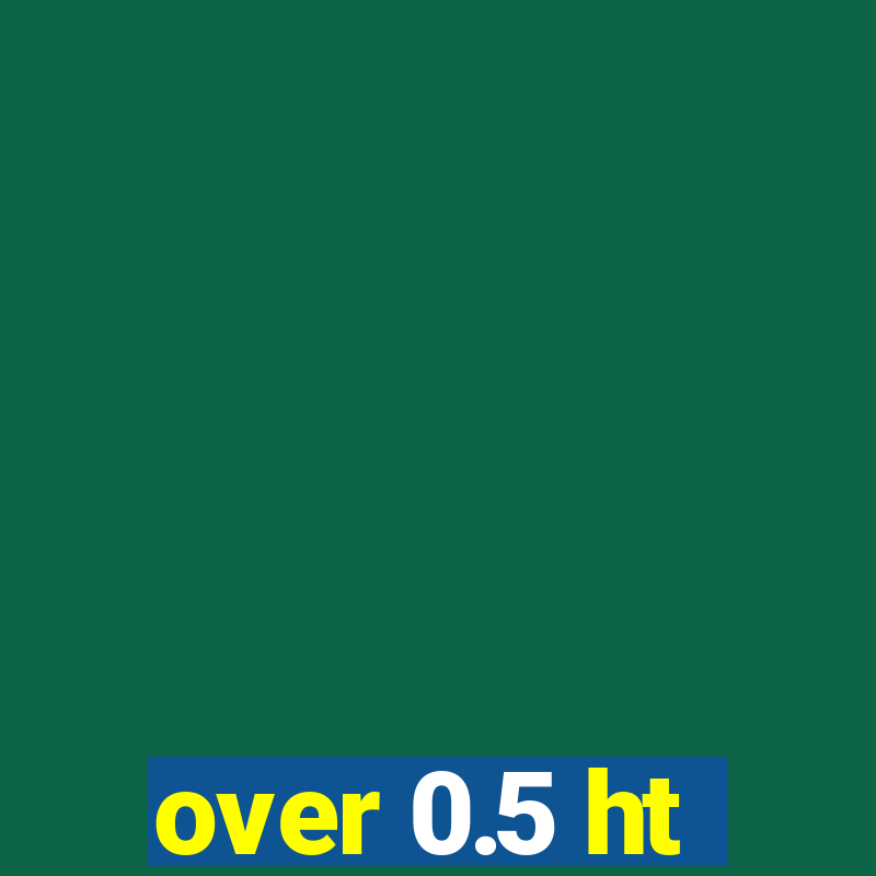 over 0.5 ht