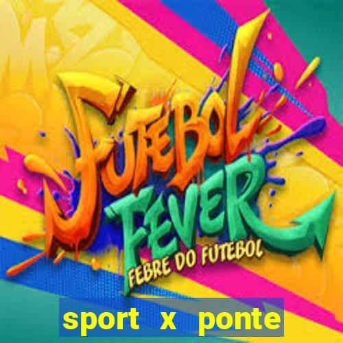 sport x ponte preta onde assistir