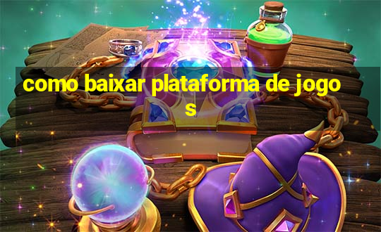 como baixar plataforma de jogos