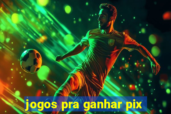 jogos pra ganhar pix