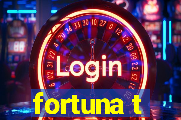 fortuna t