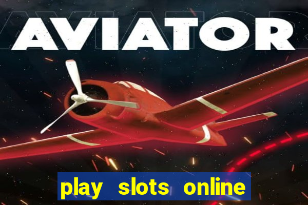 play slots online real money