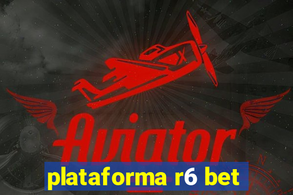 plataforma r6 bet