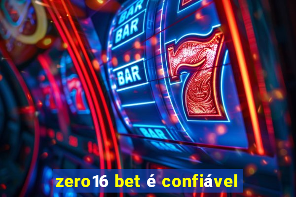 zero16 bet é confiável