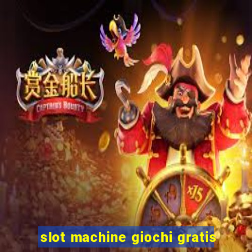 slot machine giochi gratis