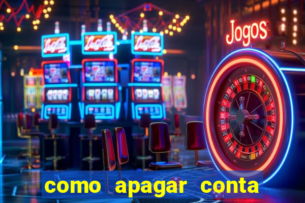 como apagar conta na estrela bet