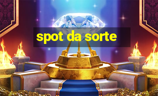 spot da sorte