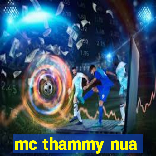 mc thammy nua