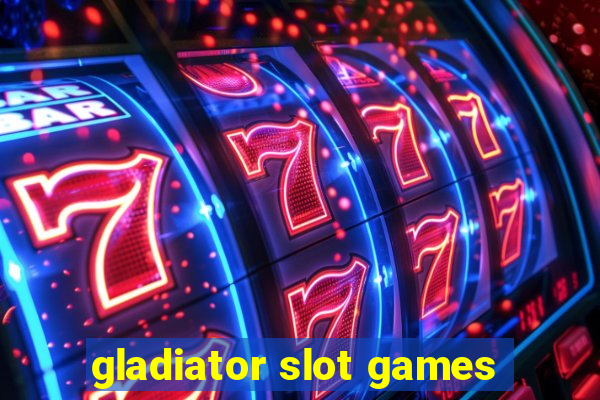 gladiator slot games