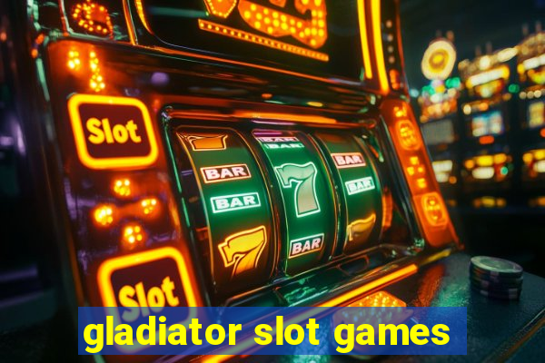 gladiator slot games