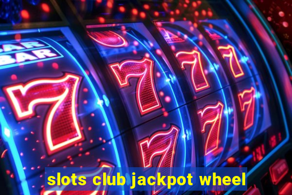 slots club jackpot wheel