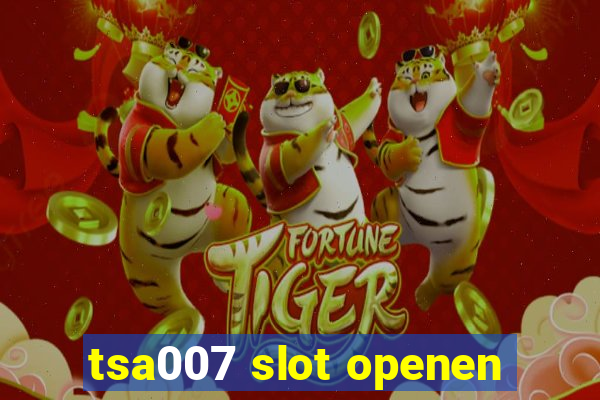 tsa007 slot openen