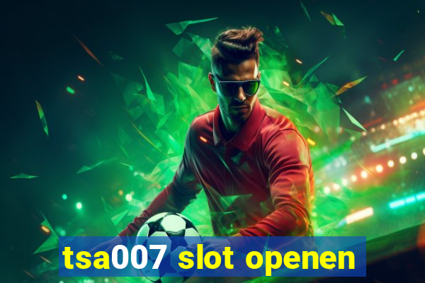 tsa007 slot openen