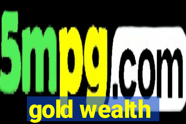 gold wealth