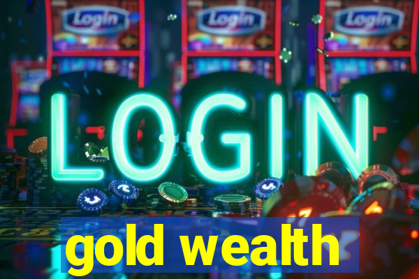 gold wealth