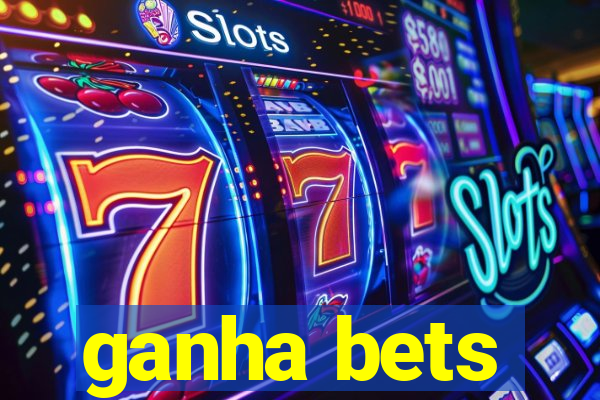 ganha bets