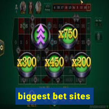 biggest bet sites