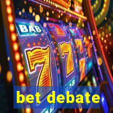 bet debate