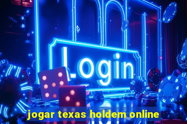 jogar texas holdem online