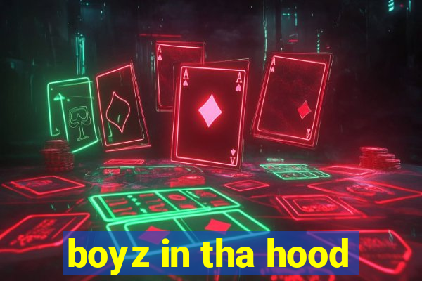 boyz in tha hood