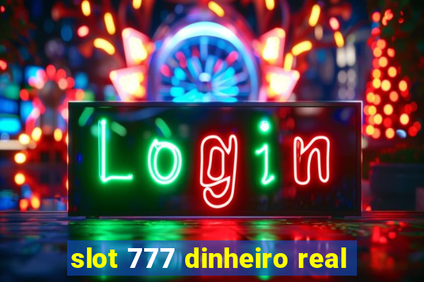 slot 777 dinheiro real