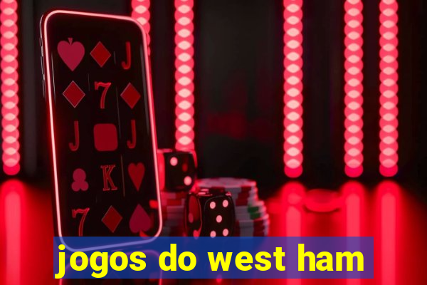 jogos do west ham