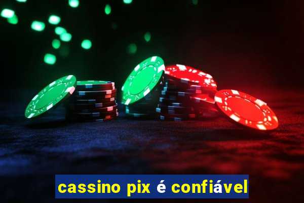 cassino pix é confiável