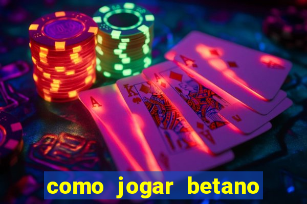 como jogar betano e ganhar