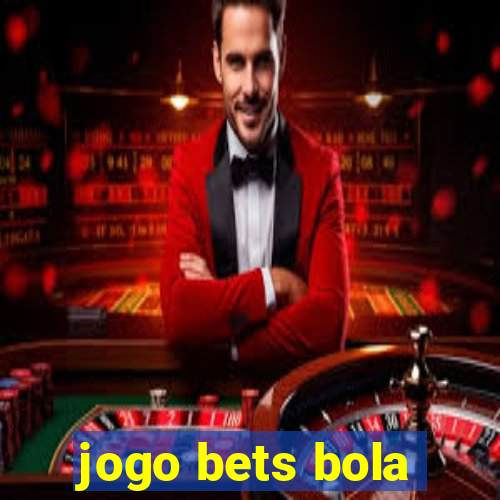 jogo bets bola